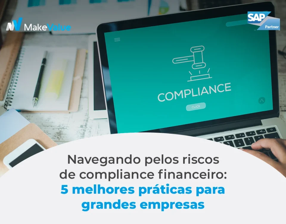 Navegando pelos riscos de compliance financeiro: 5 melhores práticas para grandes empresas